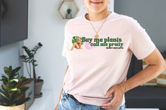 Buy Me Plants & Call Me Pretty T-Shirt
