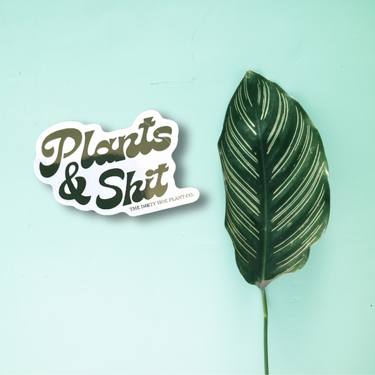 Plants & Shit Sticker